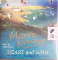 Heart and Soul written by Maeve Binchy performed by Kate Binchy on Audio CD (Abridged)